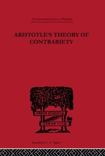 Aristotle's Theory of Contrariety - International Library of Philosophy (Hardback)