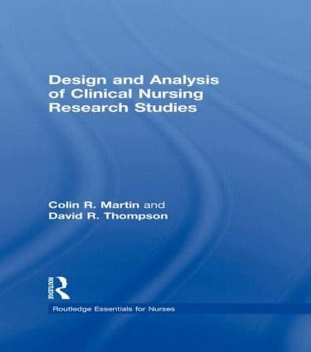 Design and Analysis of Clinical Nursing Research Studies - Routledge Essentials for Nurses (Paperback)
