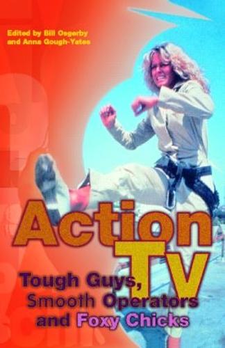 Action TV: Tough-Guys, Smooth Operators and Foxy Chicks (Paperback)