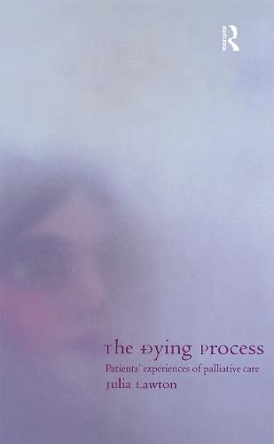 The Dying Process: Patients' Experiences of Palliative Care (Paperback)