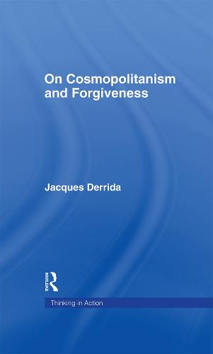 On Cosmopolitanism and Forgiveness - Thinking in Action (Hardback)