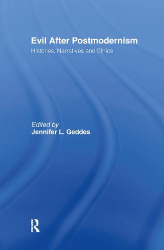 Evil after Postmodernism: Histories, Narratives and Ethics (Hardback)