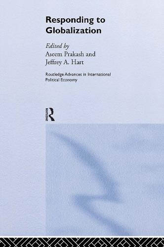 Responding to Globalisation - Routledge Advances in International Political Economy (Hardback)