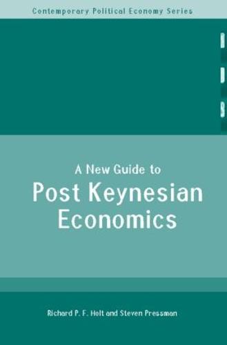 A New Guide to Post-Keynesian Economics - Routledge Studies in Contemporary Political Economy (Paperback)