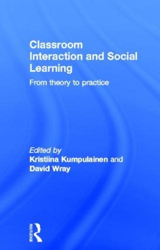Classroom Interactions and Social Learning: From Theory to Practice (Hardback)