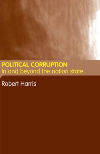 Political Corruption: In Beyond the Nation State (Hardback)