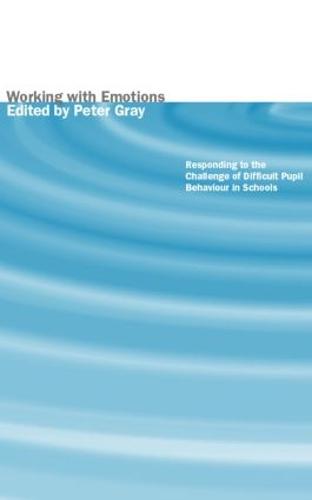 Cover Working with Emotions: Responding to the Challenge of Difficult Pupil Behaviour in Schools