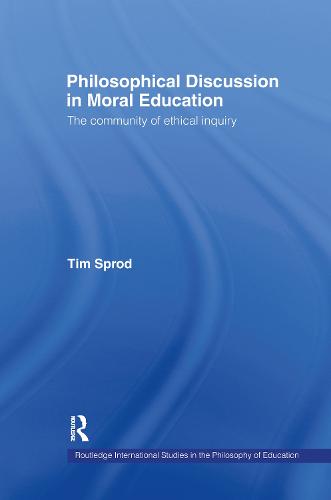 Philosophical Discussion in Moral Education: The Community of Ethical Inquiry - Routledge International Studies in the Philosophy of Education (Hardback)