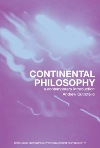 Continental Philosophy: A Contemporary Introduction - Routledge Contemporary Introductions to Philosophy (Paperback)