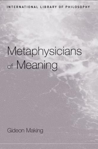 Metaphysicians of Meaning: Frege and Russell on Sense and Denotation - International Library of Philosophy (Paperback)