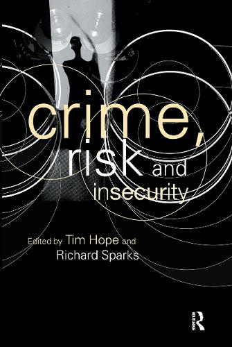 Crime, Risk and Insecurity: Law and Order in Everyday Life and Political Discourse (Paperback)