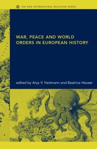 War, Peace and World Orders in European History - New International Relations (Paperback)