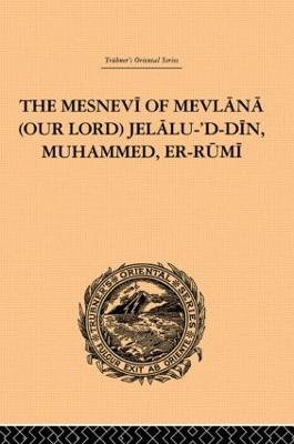 The Mesnevi of Mevlana (Our Lord) Jelalu-'D-Din, Muhammed, Er-Rumi (Hardback)