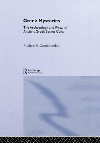 Greek Mysteries: The Archaeology of Ancient Greek Secret Cults (Hardback)