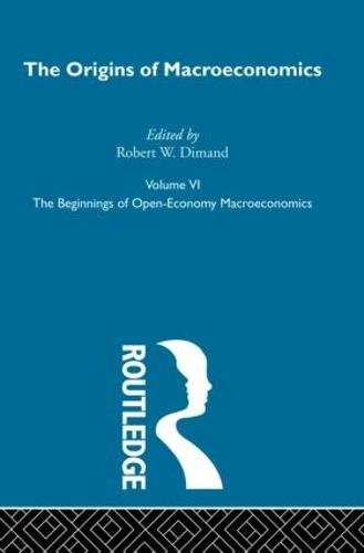 Origins of Macroeconomics: Volume Six - Routledge Library of Twentieth Century Economics (Hardback)