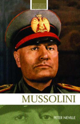 Mussolini - Routledge Historical Biographies (Paperback)