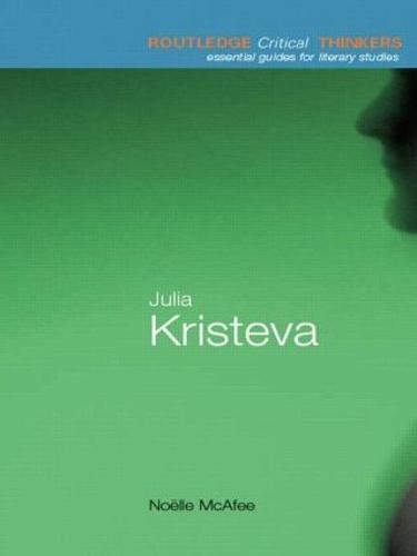 Julia Kristeva - Routledge Critical Thinkers (Paperback)