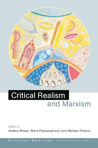 Critical Realism and Marxism - Critical Realism: Interventions Routledge Critical Realism (Hardback)