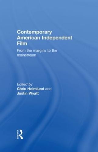 Contemporary American Independent Film: From the Margins to the Mainstream (Hardback)