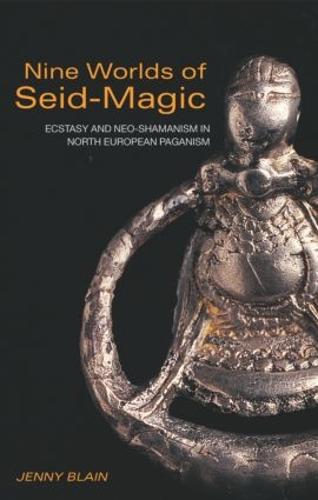 Nine Worlds of Seid-Magic: Ecstasy and Neo-Shamanism in North European Paganism (Paperback)
