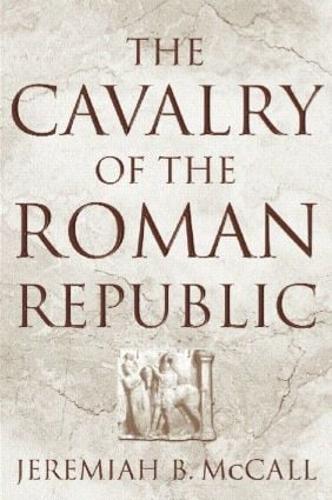 The Cavalry of the Roman Republic (Hardback)