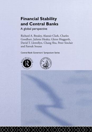 Financial Stability and Central Banks: A Global Perspective - CENTRAL BANK GOVERNOR'S SYMPOSIUM (Hardback)