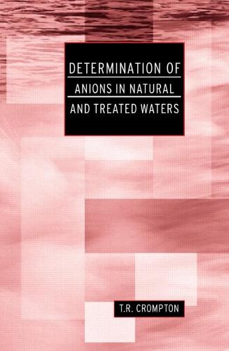 Determination of Anions in Natural and Treated Waters and Determination of Metals in Natural and Treated Waters (Hardback)