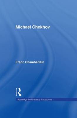 Michael Chekhov - Routledge Performance Practitioners (Hardback)