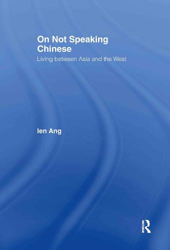On Not Speaking Chinese: Living Between Asia and the West (Hardback)