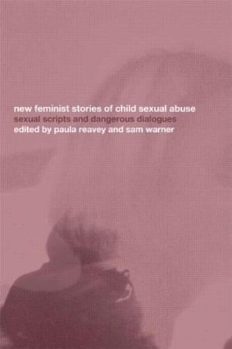 New Feminist Stories of Child Sexual Abuse: Sexual scripts and dangerous dialogues (Paperback)