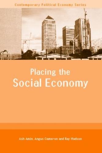 Placing the Social Economy - Routledge Studies in Contemporary Political Economy (Paperback)