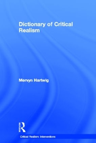 Dictionary of Critical Realism - Critical Realism: Interventions Routledge Critical Realism (Paperback)