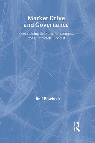 Cover Market Drive and Governance: Re-examining the Rules for Economic and Commercial Contest - Routledge Frontiers of Political Economy