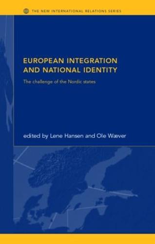 European Integration and National Identity: The Challenge of the Nordic States - New International Relations (Paperback)