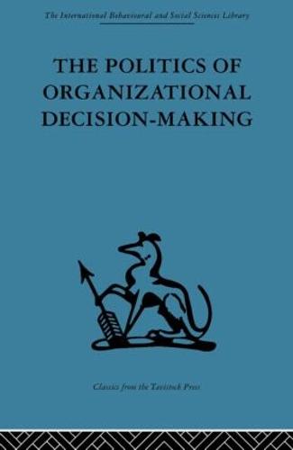 The Politics of Organizational Decision-Making (Hardback)