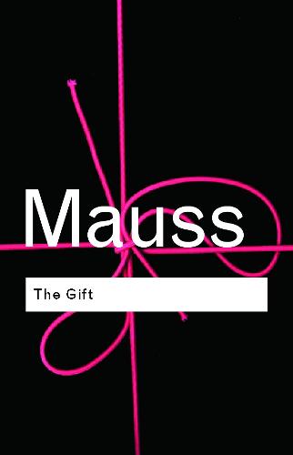 The Gift: The Form and Reason for Exchange in Archaic Societies - Routledge Classics (Paperback)