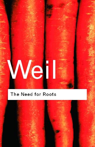 The Need for Roots: Prelude to a Declaration of Duties Towards Mankind - Routledge Classics (Paperback)