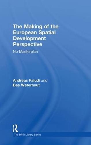 The Making of the European Spatial Development Perspective: No Masterplan - RTPI Library Series (Hardback)