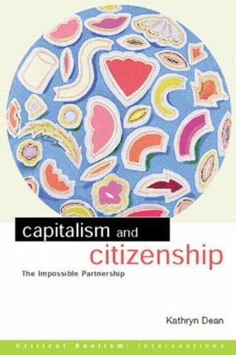 Capitalism and Citizenship: The Impossible Partnership - Critical Realism: Interventions Routledge Critical Realism (Paperback)