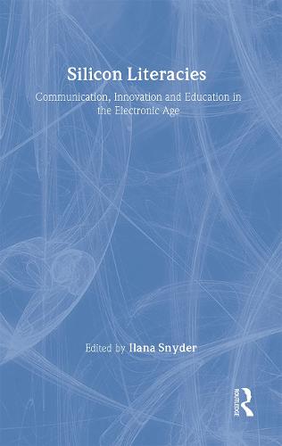 Cover Silicon Literacies: Communication, Innovation and Education in the Electronic Age - Literacies