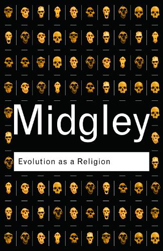 Evolution as a Religion: Strange Hopes and Stranger Fears - Routledge Classics (Paperback)