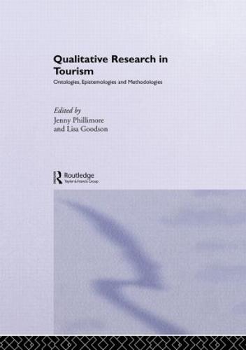 Qualitative Research in Tourism: Ontologies, Epistemologies and Methodologies - Contemporary Geographies of Leisure, Tourism and Mobility (Hardback)