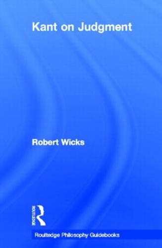Routledge Philosophy GuideBook to Kant on Judgment - Routledge Philosophy GuideBooks (Hardback)