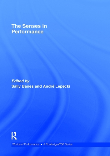 The Senses in Performance - Worlds of Performance (Hardback)