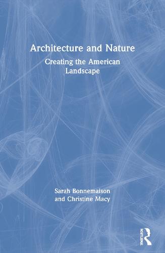 Architecture and Nature: Creating the American Landscape (Paperback)
