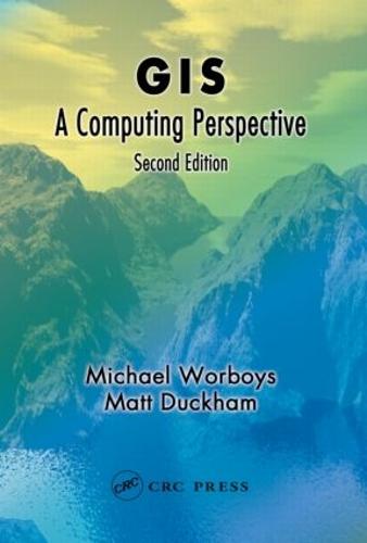 GIS: A Computing Perspective, Second Edition (Hardback)