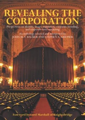 Revealing the Corporation: Perspectives on Identity, Image, Reputation, Corporate Branding and Corporate Level Marketing (Paperback)