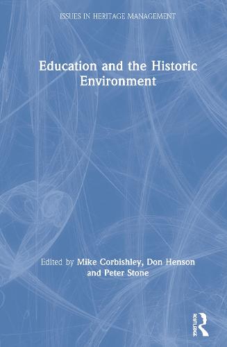 Education and the Historic Environment - Issues in Heritage Management (Hardback)