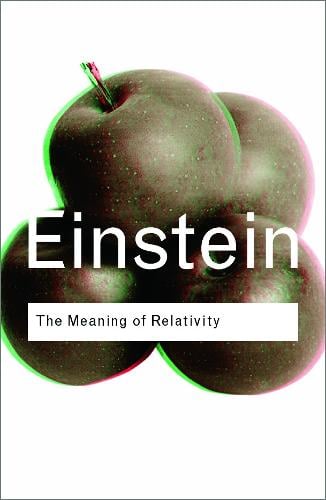 The Meaning of Relativity - Routledge Classics (Paperback)