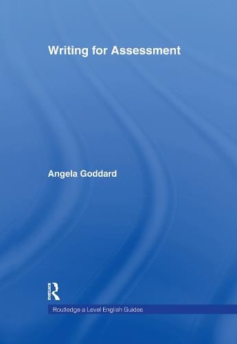 Writing for Assessment - Routledge A Level English Guides (Paperback)